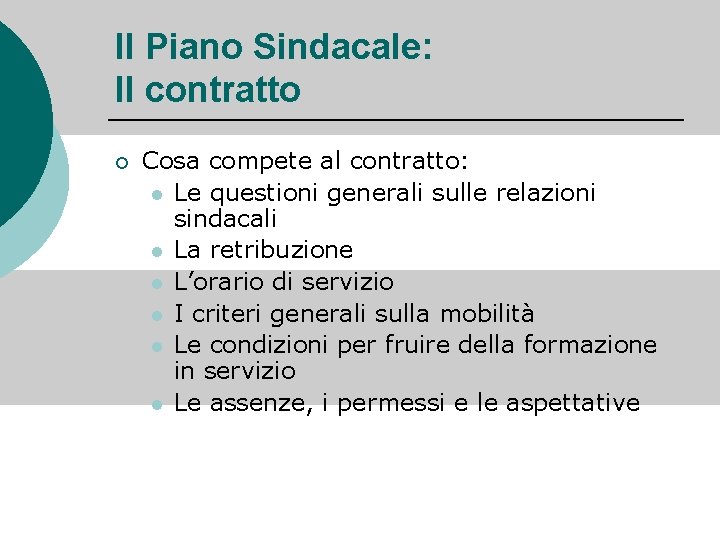 Il Piano Sindacale: Il contratto ¡ Cosa compete al contratto: l Le questioni generali