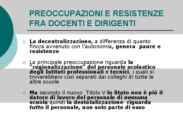 PREOCCUPAZIONI E RESISTENZE FRA DOCENTI E DIRIGENTI ¡ La decentralizzazione, a differenza di quanto