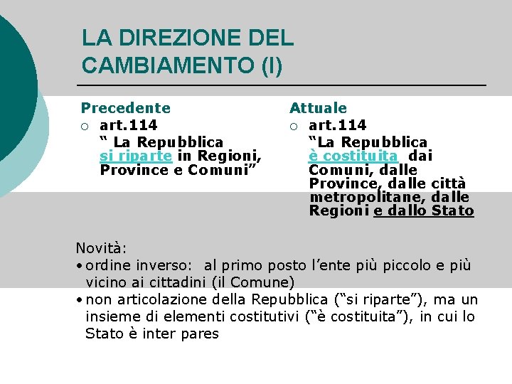 LA DIREZIONE DEL CAMBIAMENTO (I) Precedente ¡ art. 114 “ La Repubblica si riparte