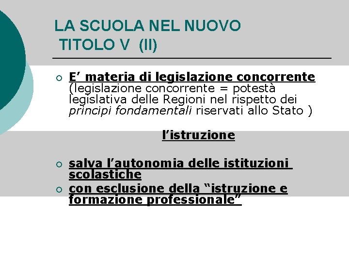 LA SCUOLA NEL NUOVO TITOLO V (II) ¡ E’ materia di legislazione concorrente (legislazione