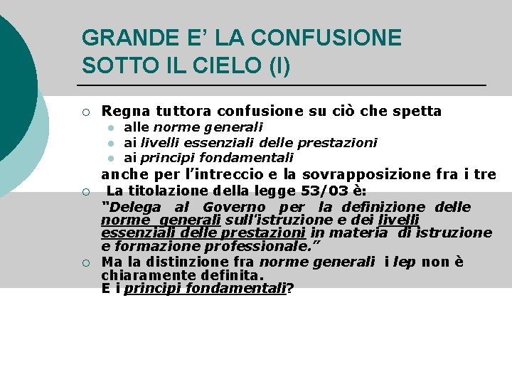 GRANDE E’ LA CONFUSIONE SOTTO IL CIELO (I) ¡ Regna tuttora confusione su ciò