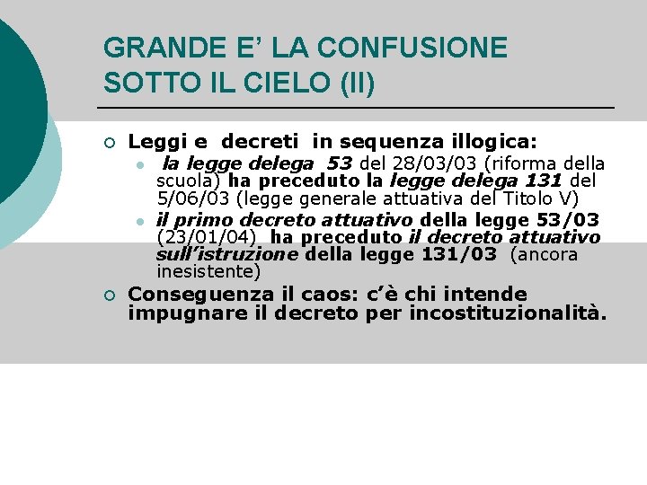 GRANDE E’ LA CONFUSIONE SOTTO IL CIELO (II) ¡ Leggi e decreti in sequenza