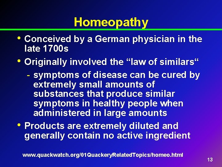 Homeopathy • Conceived by a German physician in the • • late 1700 s