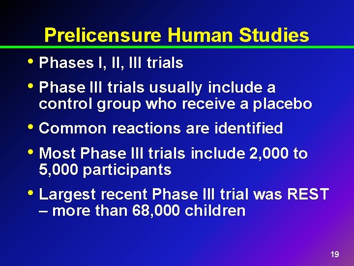 Prelicensure Human Studies • Phases I, III trials • Phase III trials usually include