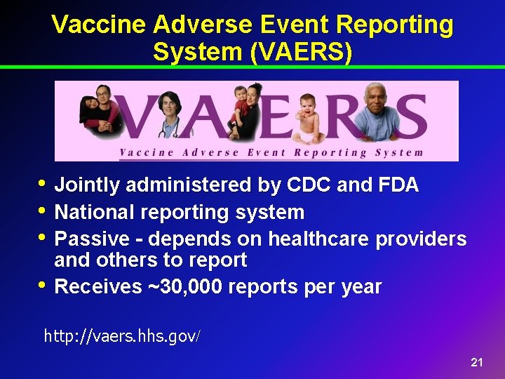Vaccine Adverse Event Reporting System (VAERS) • Jointly administered by CDC and FDA •