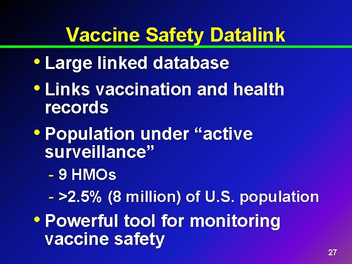 Vaccine Safety Datalink • Large linked database • Links vaccination and health records •