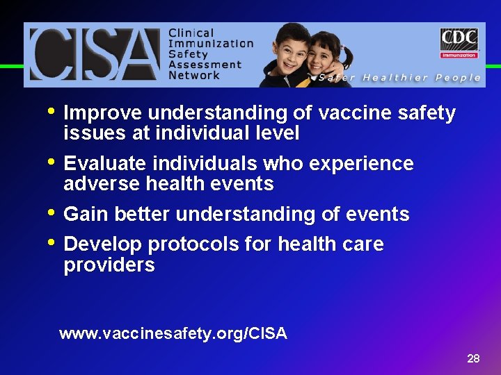  • Improve understanding of vaccine safety • • • issues at individual level