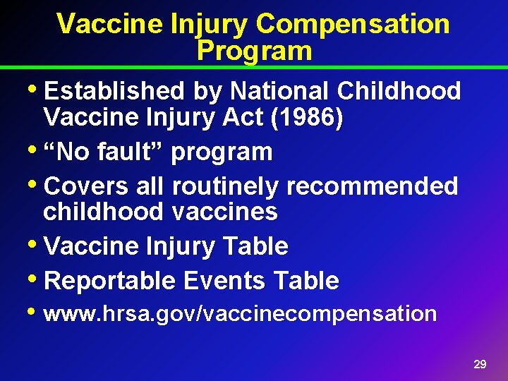 Vaccine Injury Compensation Program • Established by National Childhood Vaccine Injury Act (1986) •