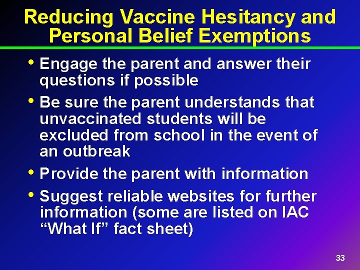 Reducing Vaccine Hesitancy and Personal Belief Exemptions • Engage the parent and answer their