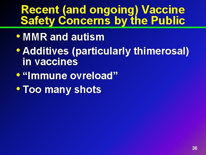 Recent (and ongoing) Vaccine Safety Concerns by the Public • MMR and autism •