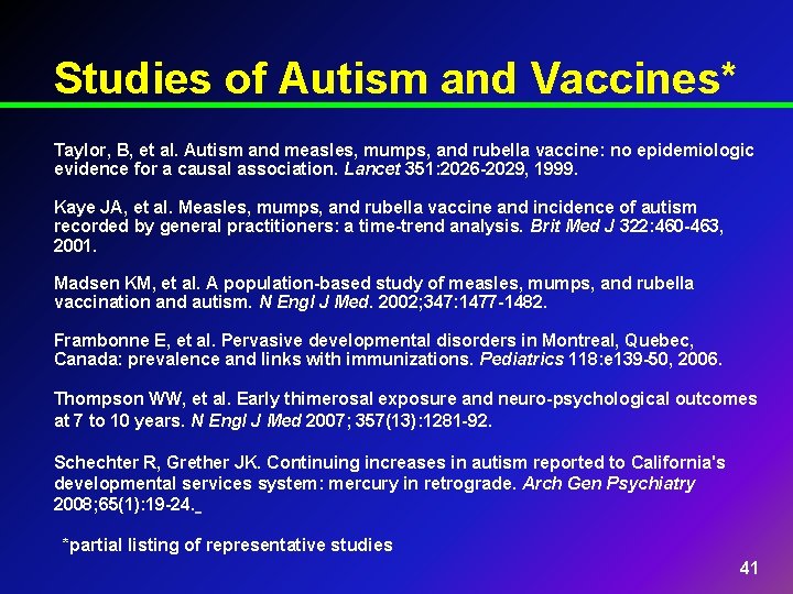 Studies of Autism and Vaccines* Taylor, B, et al. Autism and measles, mumps, and