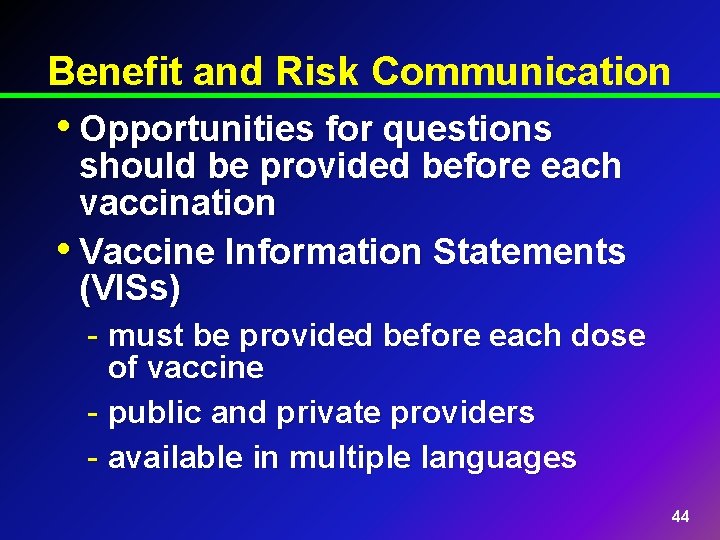 Benefit and Risk Communication • Opportunities for questions should be provided before each vaccination