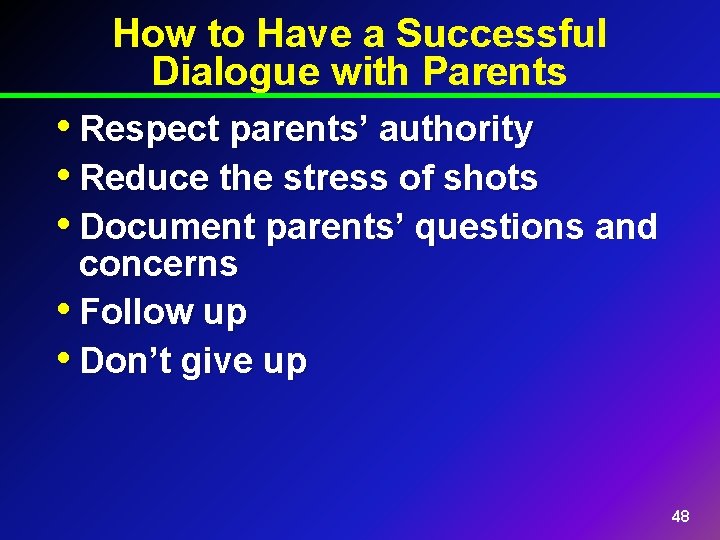 How to Have a Successful Dialogue with Parents • Respect parents’ authority • Reduce