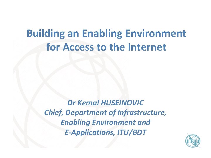 Building an Enabling Environment for Access to the Internet Dr Kemal HUSEINOVIC Chief, Department