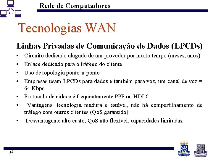 Rede de Computadores Tecnologias WAN Linhas Privadas de Comunicação de Dados (LPCDs) • •