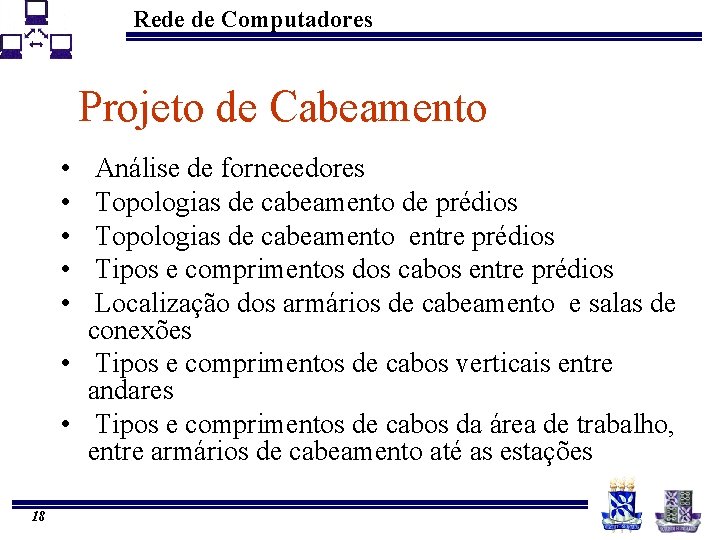 Rede de Computadores Projeto de Cabeamento • • • Análise de fornecedores Topologias de