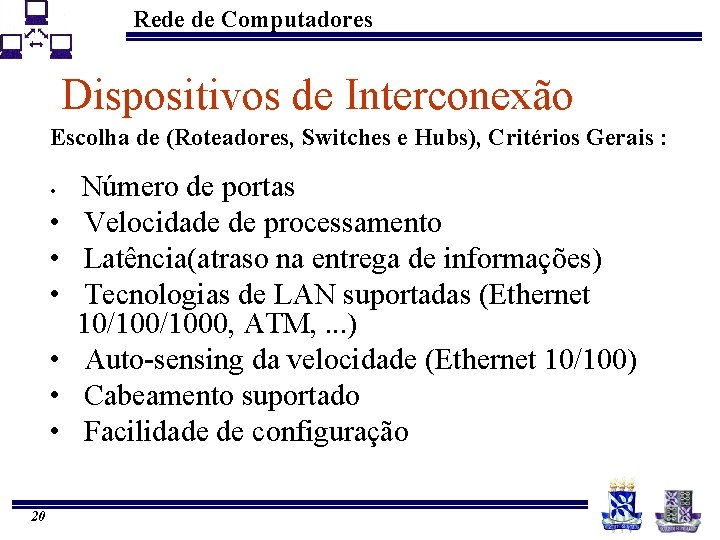 Rede de Computadores Dispositivos de Interconexão Escolha de (Roteadores, Switches e Hubs), Critérios Gerais