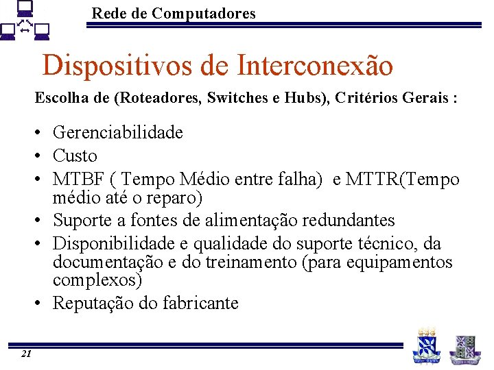 Rede de Computadores Dispositivos de Interconexão Escolha de (Roteadores, Switches e Hubs), Critérios Gerais