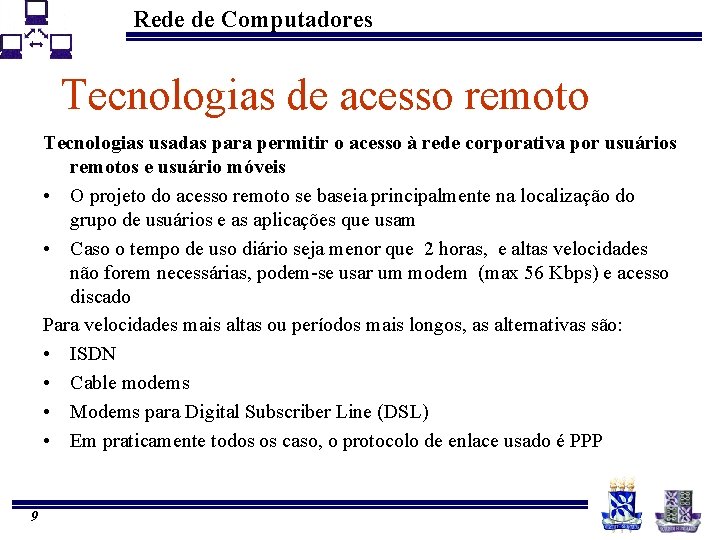 Rede de Computadores Tecnologias de acesso remoto Tecnologias usadas para permitir o acesso à