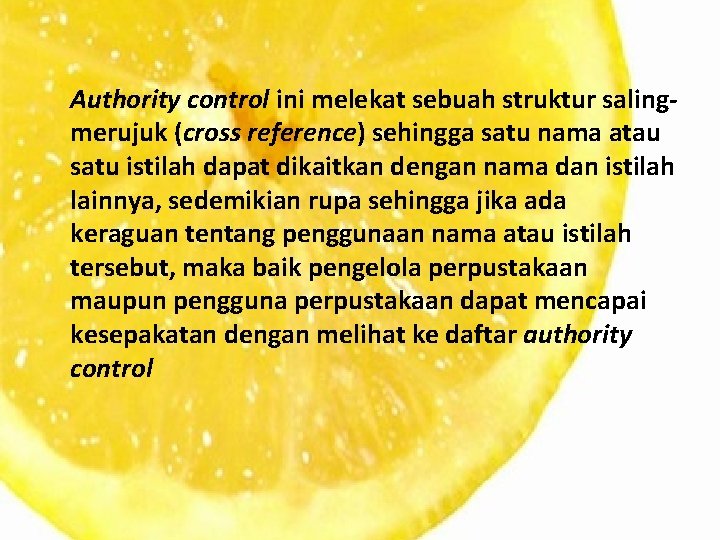 Authority control ini melekat sebuah struktur salingmerujuk (cross reference) sehingga satu nama atau satu