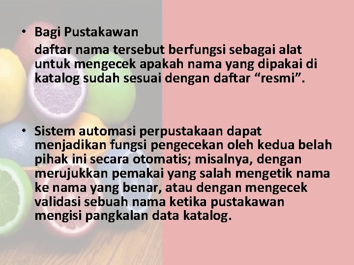  • Bagi Pustakawan daftar nama tersebut berfungsi sebagai alat untuk mengecek apakah nama