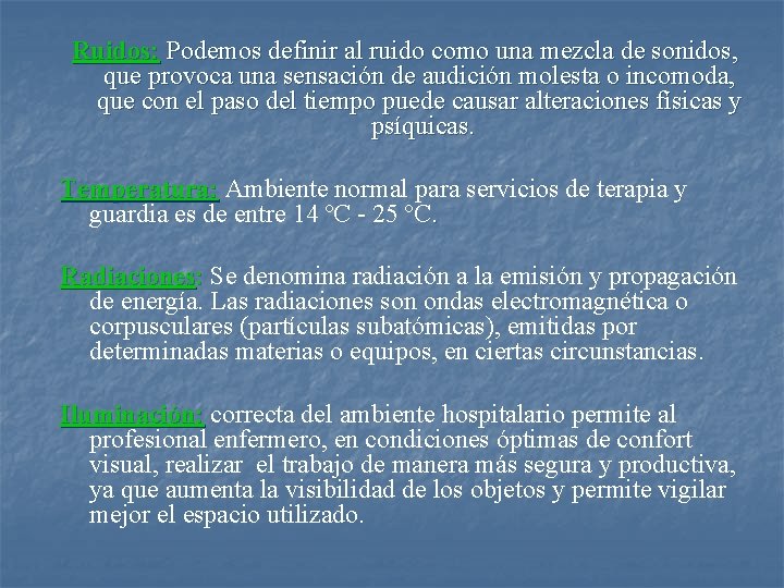 Ruidos: Podemos definir al ruido como una mezcla de sonidos, que provoca una sensación