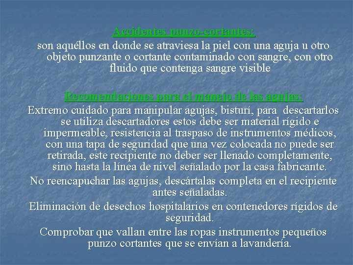 Accidentes punzo-cortantes: son aquéllos en donde se atraviesa la piel con una aguja u