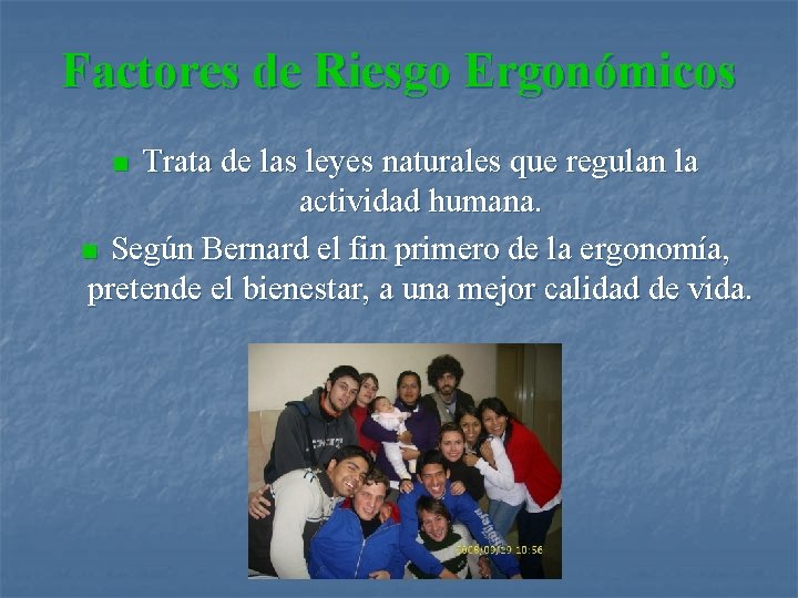 Factores de Riesgo Ergonómicos Trata de las leyes naturales que regulan la actividad humana.