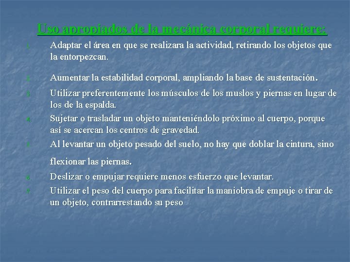 Uso apropiados de la mecánica corporal requiere: 1. Adaptar el área en que se