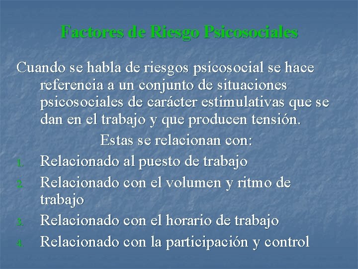 Factores de Riesgo Psicosociales Cuando se habla de riesgos psicosocial se hace referencia a