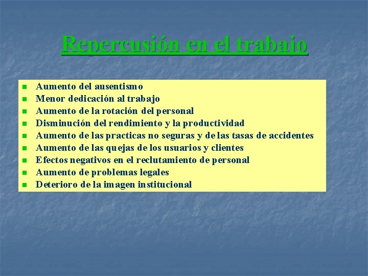 Repercusión en el trabajo n n n n n Aumento del ausentismo Menor dedicación