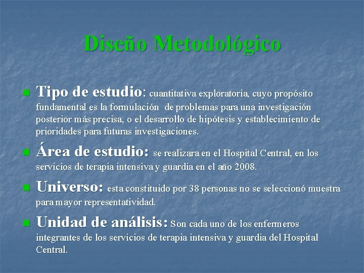 Diseño Metodológico n Tipo de estudio: cuantitativa exploratoria, cuyo propósito fundamental es la formulación