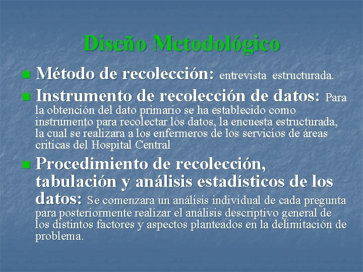 Diseño Metodológico Método de recolección: entrevista estructurada. n Instrumento de recolección de datos: Para