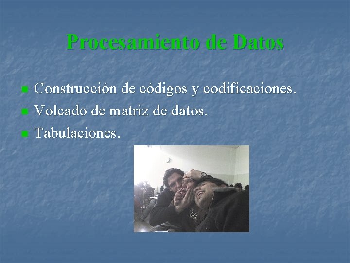 Procesamiento de Datos n n n Construcción de códigos y codificaciones. Volcado de matriz