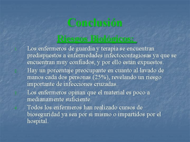Conclusión Riesgos Biológicos: 1. 2. 3. 4. Los enfermeros de guardia y terapia se