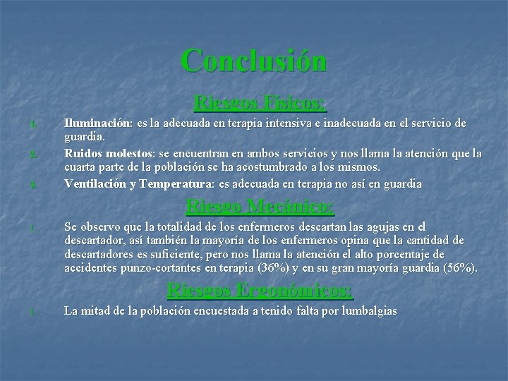 Conclusión Riesgos Físicos: 1. 2. 3. Iluminación: es la adecuada en terapia intensiva e