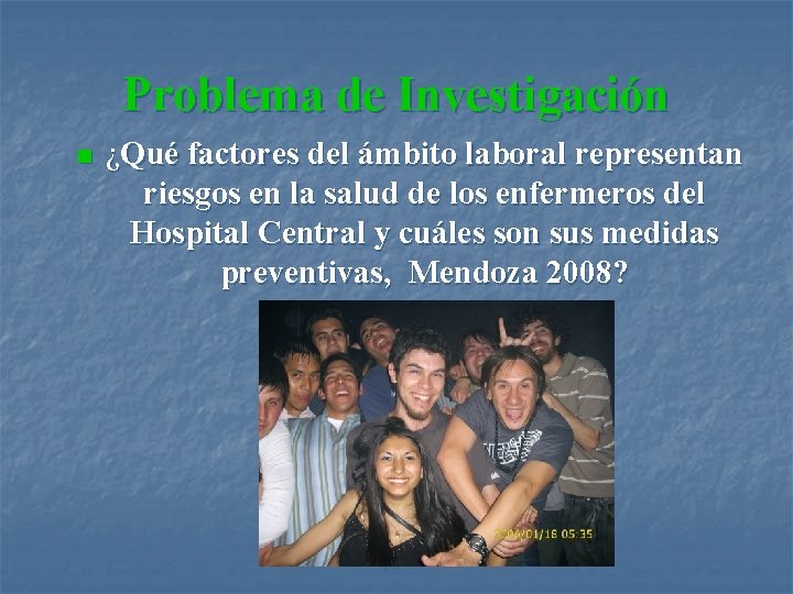 Problema de Investigación n ¿Qué factores del ámbito laboral representan riesgos en la salud