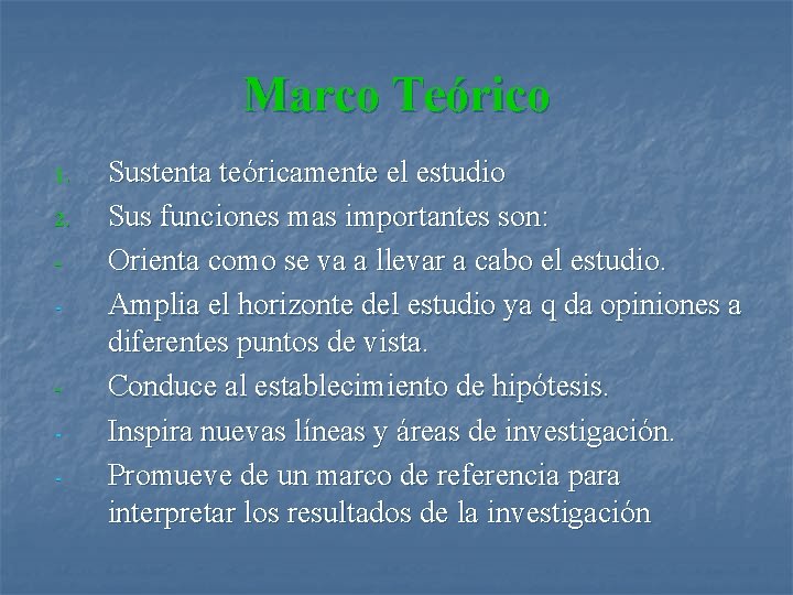 Marco Teórico 1. 2. - - Sustenta teóricamente el estudio Sus funciones mas importantes