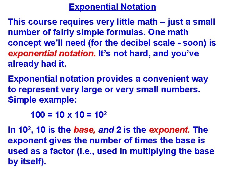 Exponential Notation This course requires very little math – just a small number of