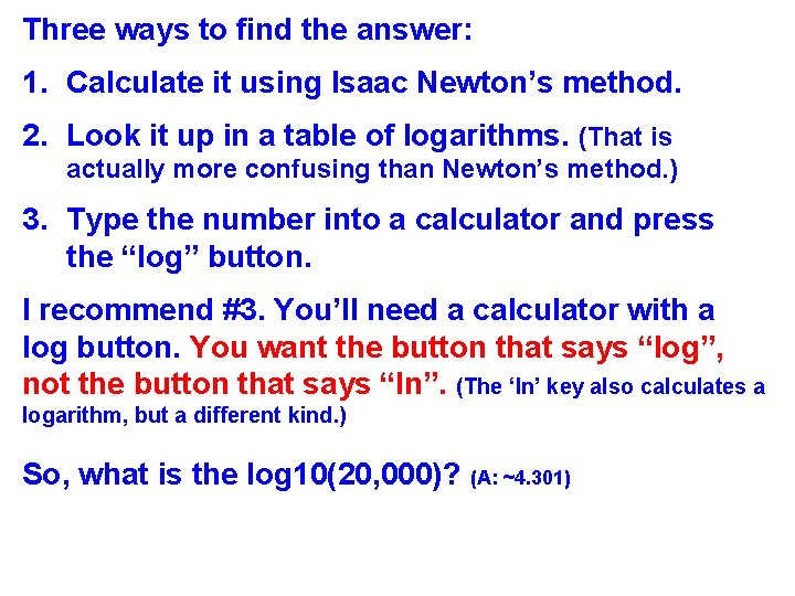 Three ways to find the answer: 1. Calculate it using Isaac Newton’s method. 2.