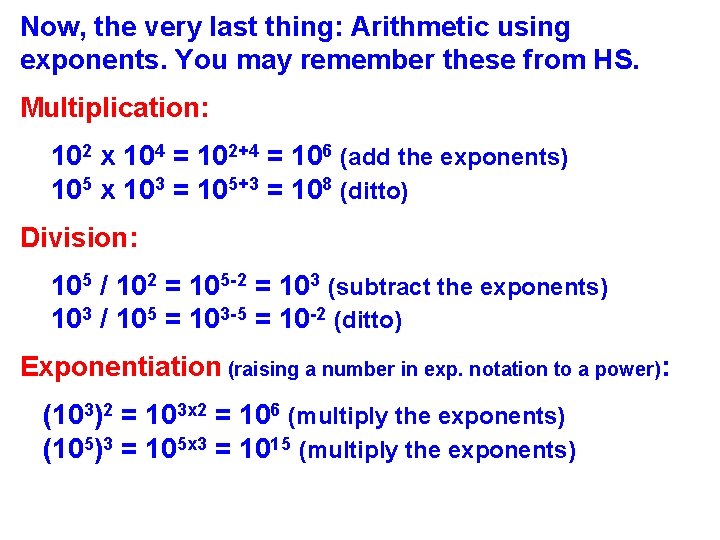 Now, the very last thing: Arithmetic using exponents. You may remember these from HS.