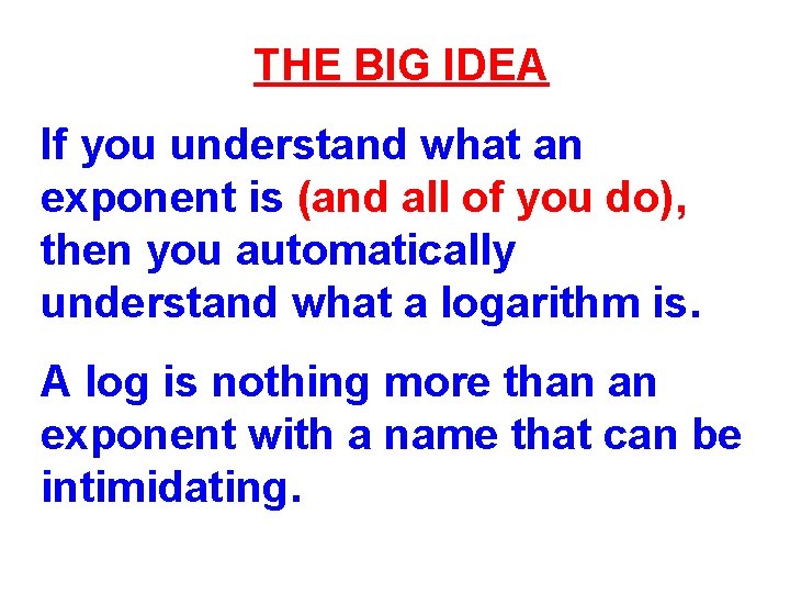 THE BIG IDEA If you understand what an exponent is (and all of you