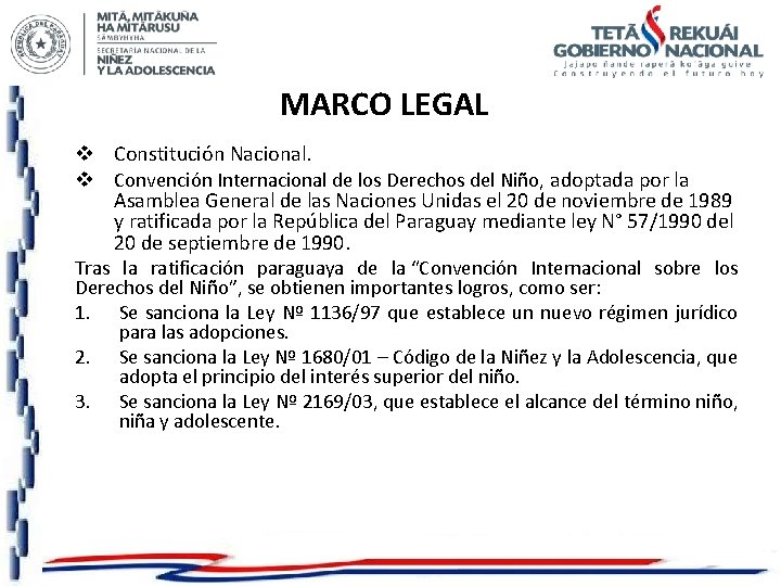 MARCO LEGAL v Constitución Nacional. v Convención Internacional de los Derechos del Niño, adoptada