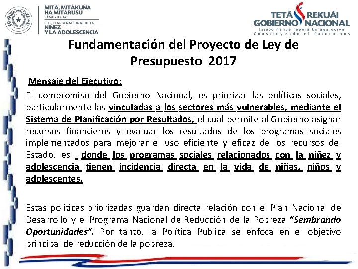 Fundamentación del Proyecto de Ley de Presupuesto 2017 Mensaje del Ejecutivo: El compromiso del