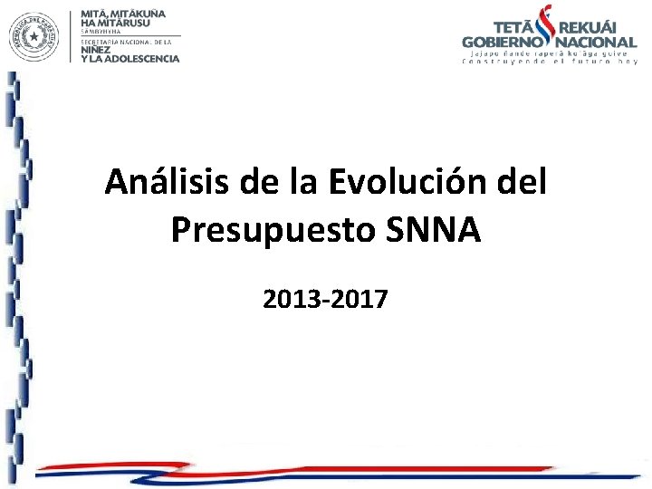 Análisis de la Evolución del Presupuesto SNNA 2013 -2017 