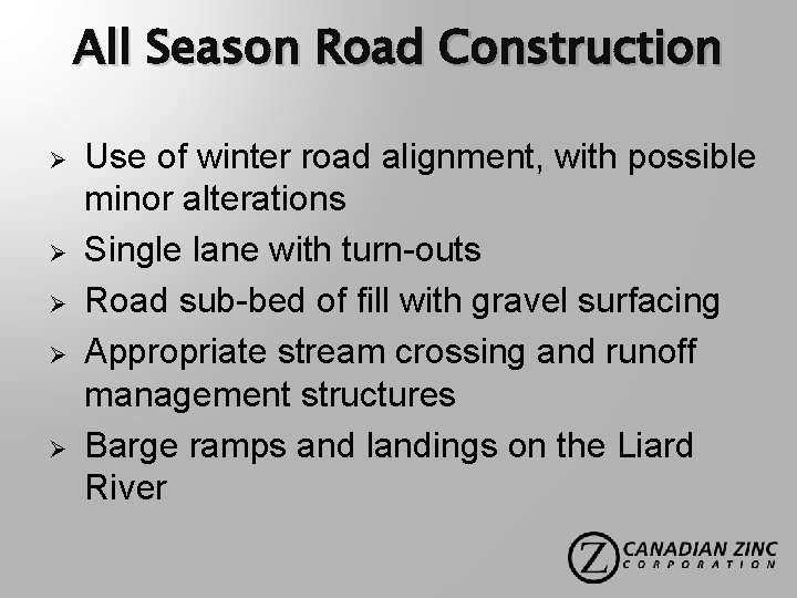 All Season Road Construction Ø Ø Ø Use of winter road alignment, with possible