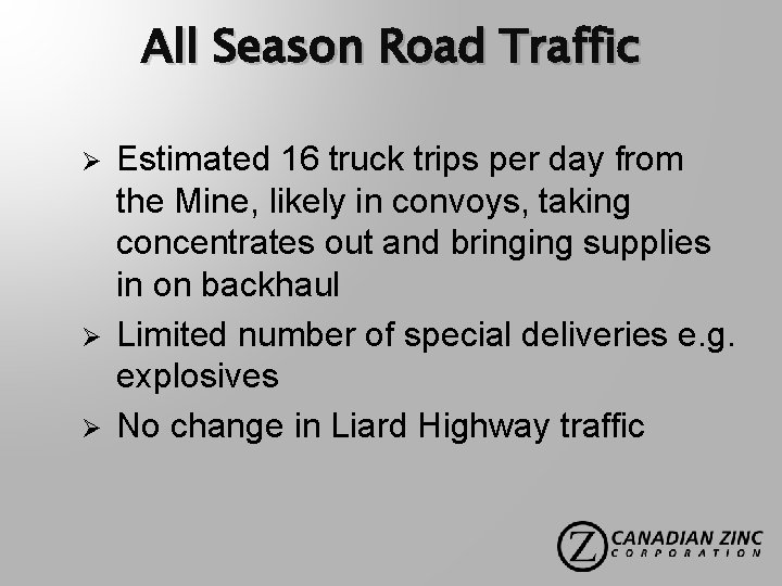 All Season Road Traffic Ø Ø Ø Estimated 16 truck trips per day from
