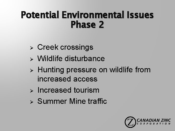 Potential Environmental Issues Phase 2 Ø Ø Ø Creek crossings Wildlife disturbance Hunting pressure