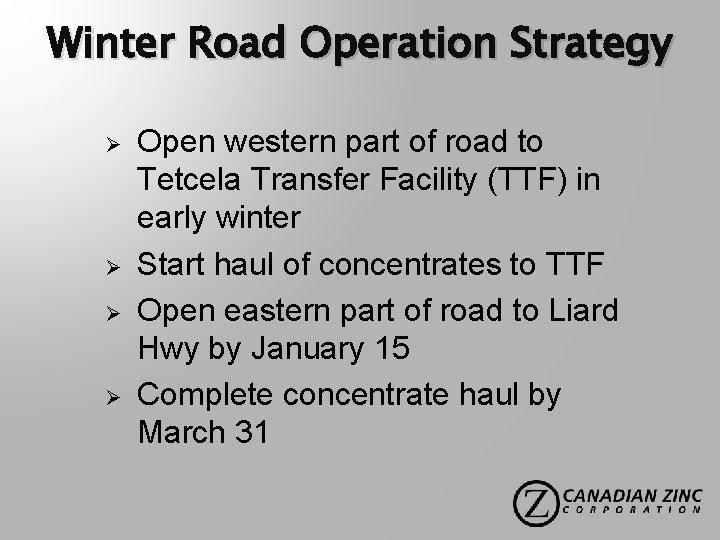 Winter Road Operation Strategy Ø Ø Open western part of road to Tetcela Transfer