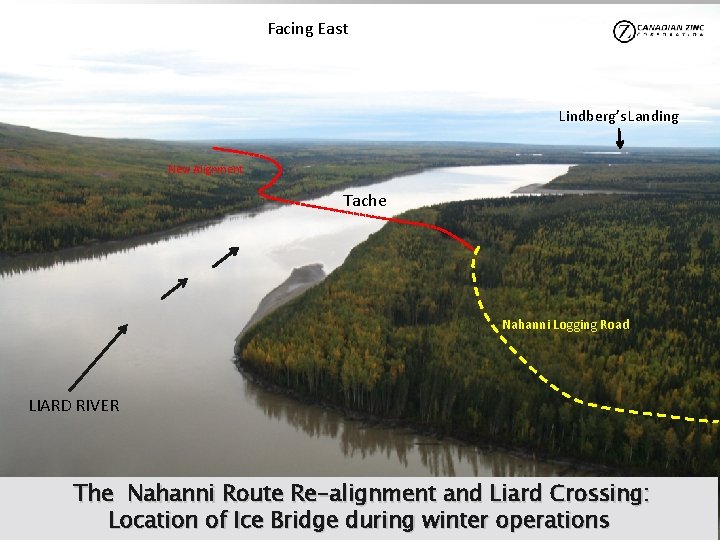 Facing East Lindberg’s Landing New Alignment Tache Nahanni Logging Road LIARD RIVER The Nahanni